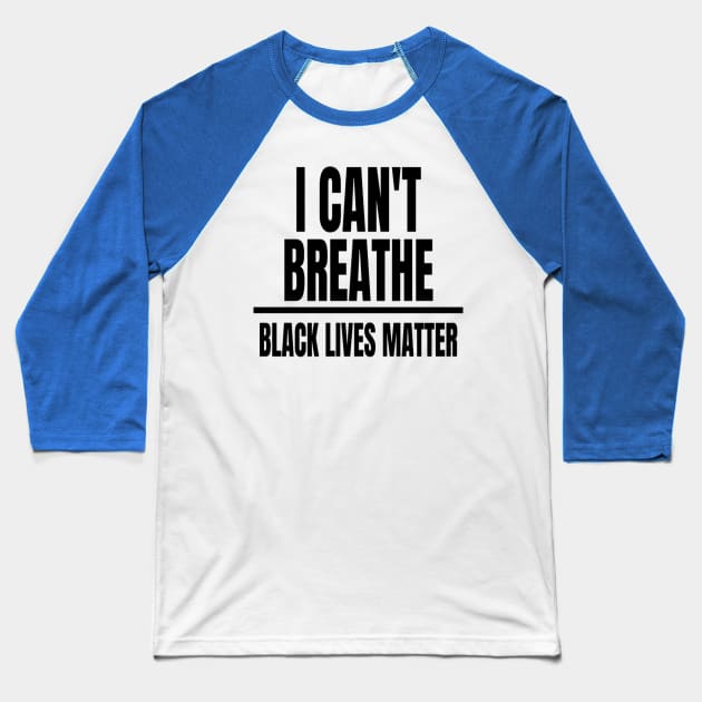 I Cant Breathe Black Lives Matter Baseball T-Shirt by Artistic Design